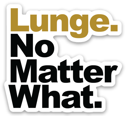 Lunge. No Matter What. Sticker